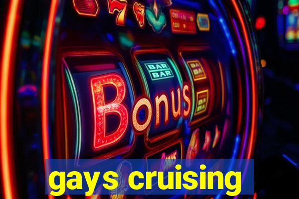 gays cruising